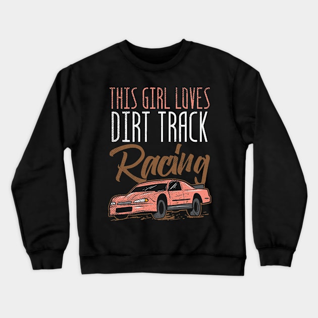 This Girl Loves Dirt Track Racing Crewneck Sweatshirt by seiuwe